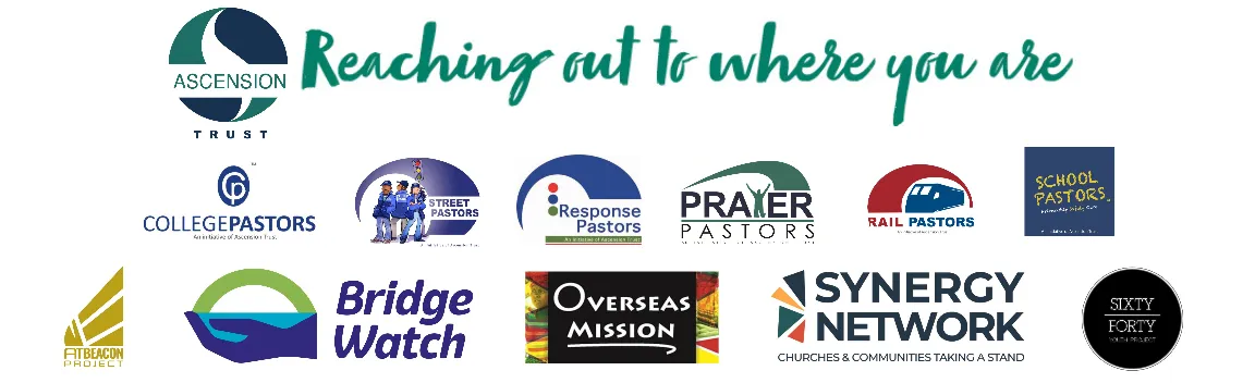 Reaching out to where you are. Logos for Ascension Trust, College Pastors, Street Pastors, Response Pastors, Prayer Pastors, Rail Pastors, School Pastors, Bridge Watch, Overseas Mission, Synergy Network and Sixty Forty.